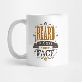 A BEARD IS A GIFT TO OUR FACE Mug